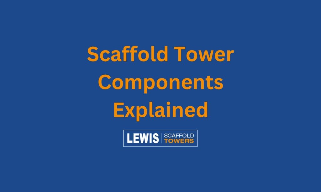 8 Scaffold Tower Components Explained 4 Scaffold Tower Components Explained feature