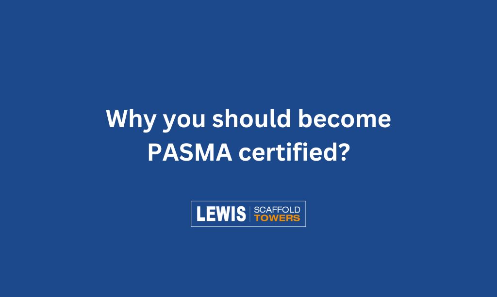 How Do I Choose a Scaffold Tower? 4 Why you should become PASMA certified
